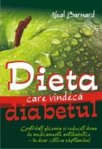 DIETA CARE VINDECA DIABETUL - Dr. Neal Barnard - Editura ALL - 2011 (prima editie)