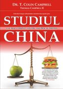 STUDIUL CHINA - CEL MAI COMPLET STUDIU ASUPRA NUTRITIEI - Dr. T. Colin Campbell si Thomas Campbell II - Editura Advent - 2006 (prima editie)