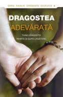 DRAGOSTEA ADEVARATA. Taina dragostei inainte si dupa casatorie - Dmitry Semenik - Editura Sophia - 2012 (prima editie)