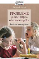 PROBLEME si dificultati in educarea copiilor. Indrumar pentru parinti - Tatiana L. Sisova - Editura Sophia - 2012 (prima editie)