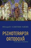 PSIHOTERAPIA ORTODOXA. Continuare si dezbateri - Mitropolit Hierotheos Vlachos - Editura Sophia - 2001 (prima editie)